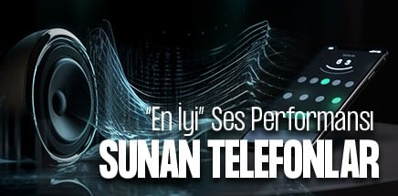 En İyi Ses Performansı Sunan Telefonlar Hangileri? (2025)
