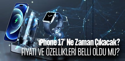 iPhone 17 Ne Zaman Çıkacak? Fiyatı, Özellikleri ve Tüm Detaylar