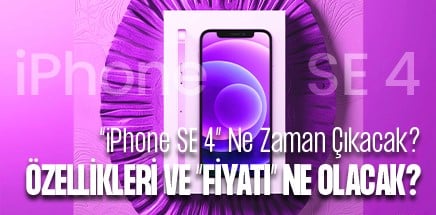iPhone SE 4 Ne Zaman Çıkacak? Özellikleri ve Fiyatı Ne Olacak?