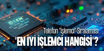 Telefon İşlemci Sıralaması: En İyi İşlemci Hangisi?