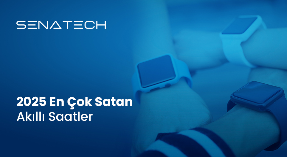 2025 En Çok Satan Akıllı Saatler