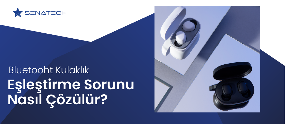 Bluetooth Kulaklık Eşleştirme Sorunu Nasıl Çözülür?