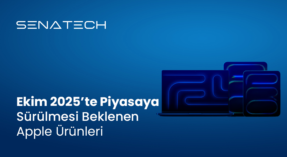 Ekim 2025’te Piyasaya Sürülmesi Beklenen Apple Ürünleri