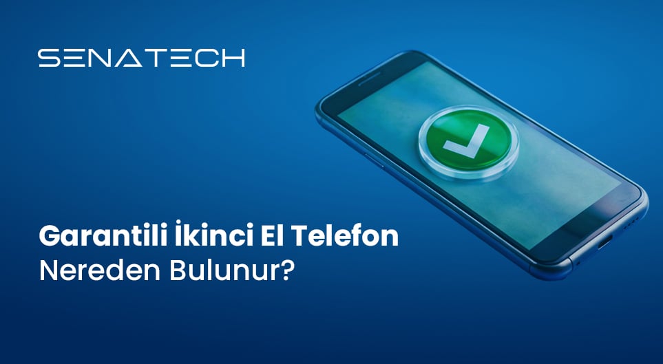 Garantili İkinci El Telefon Nereden Bulunur? (2026 Rehberi)