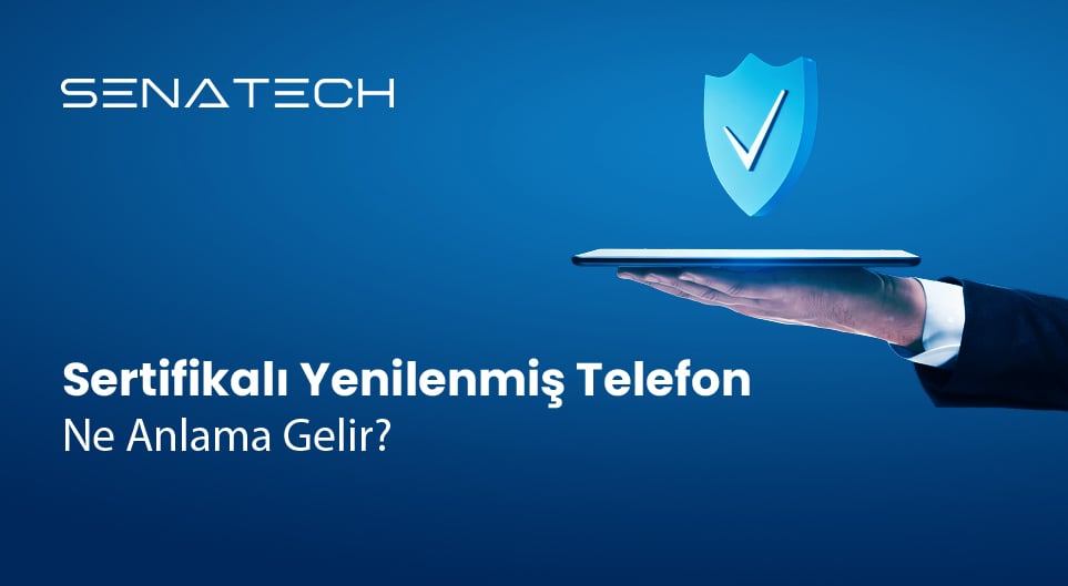 Sertifikalı Yenilenmiş Telefon Ne Anlama Gelir?