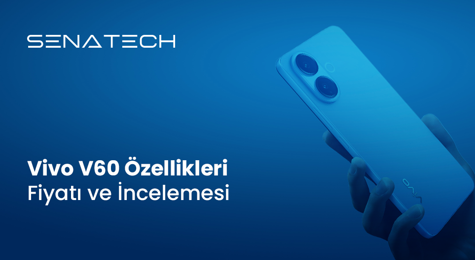 Vivo V60 Özellikleri – Fiyatı ve İncelemesi