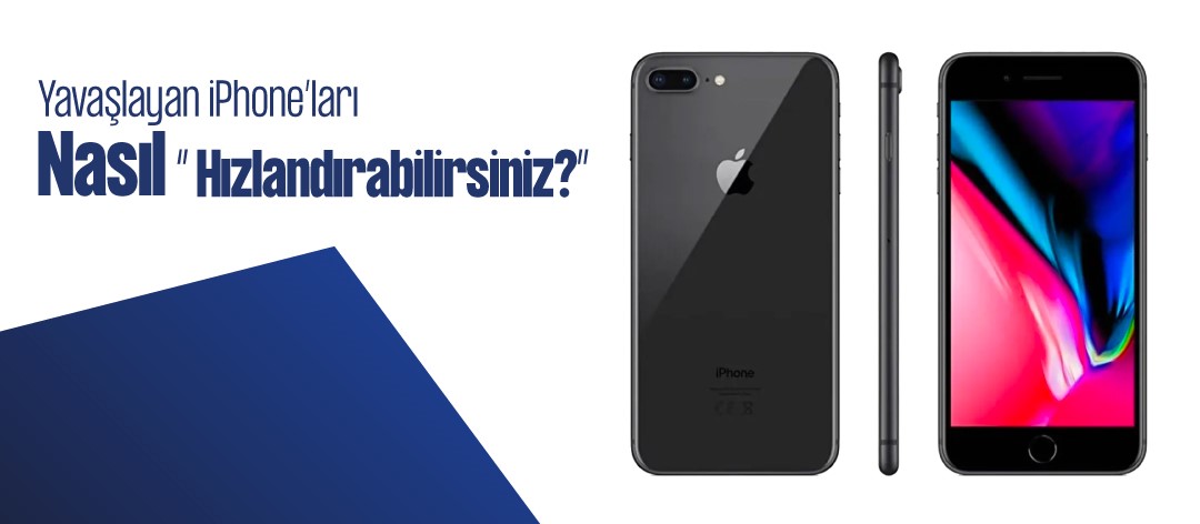 yavaşlayan iphoneları hızlandırma