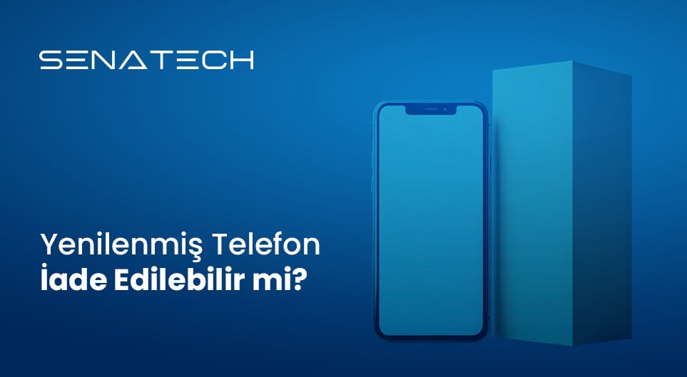 Yenilenmiş Telefon İade Edilir mi? (2026 Güncel Rehber)