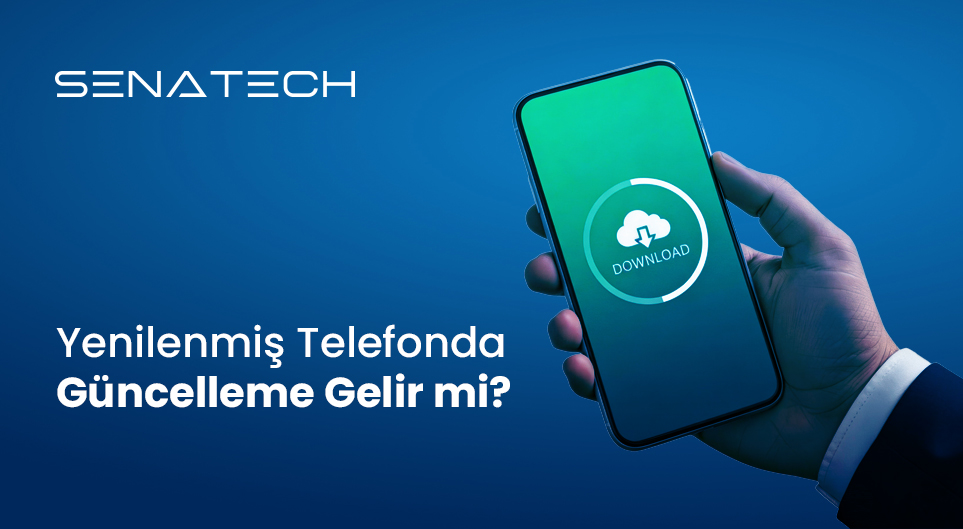 Yenilenmiş Telefonlarda Güncelleme Gelir mi? (2026 Güncel Rehber)