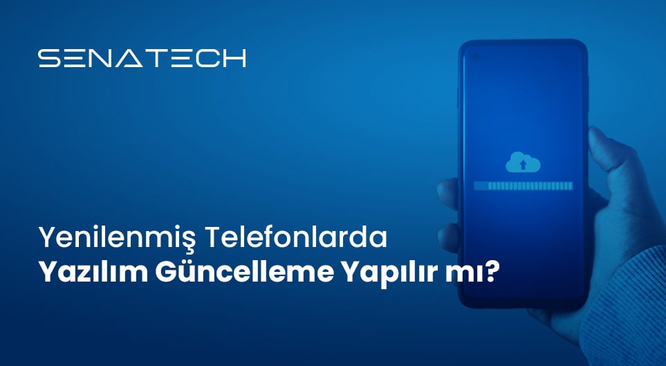 Yenilenmiş Telefonlarda Yazılım Güncelleme Yapılır mı?
