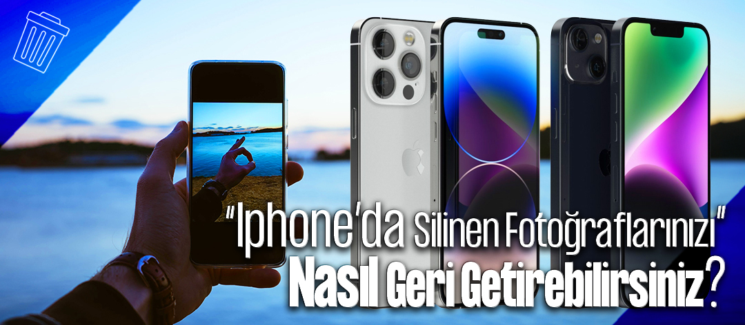 iPhone'da Silinen Fotoğraflarınızı Nasıl Geri Getirebilirsiniz?  I Senatech