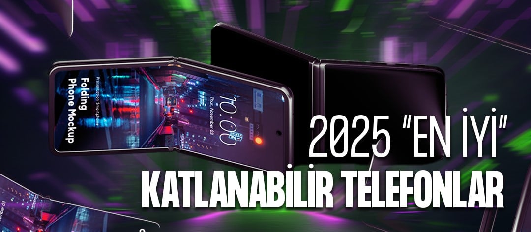 En İyi Katlanabilir Telefonlar (2025)