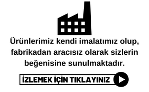 Ürünlerimiz kendi imalatımızdır.