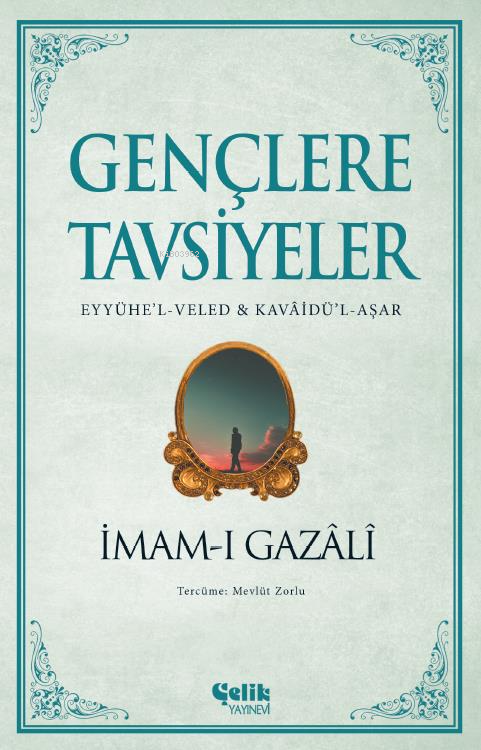 Gençlere Tavsiyeler - (Eyyühe'l-Veled & Kavâidü'l-Aşar)