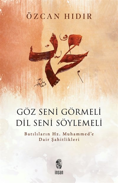 Göz Seni Görmeli, Dil Seni Söylemeli - Batılıların Hz. Muhammed'e Dair Şahitlikleri