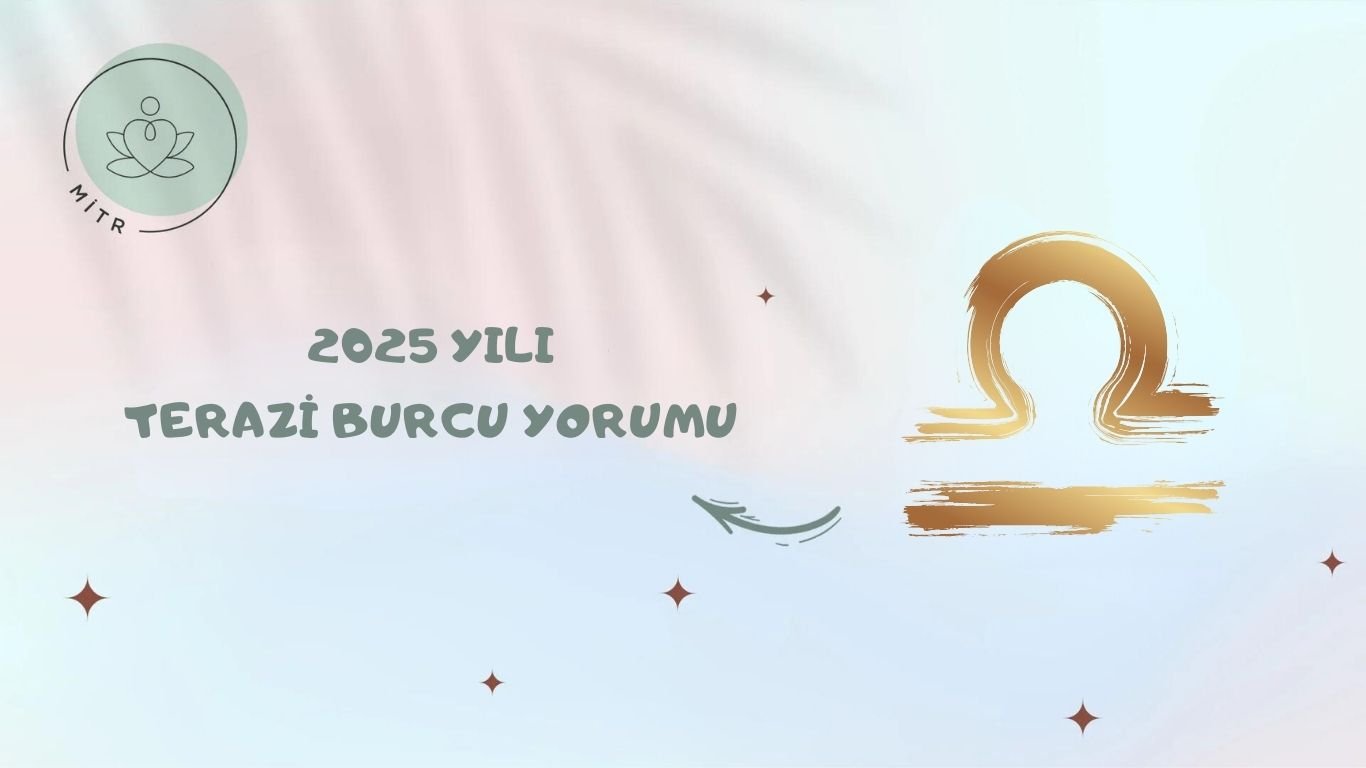 2025 Yılı Terazi Burcu Yorumu