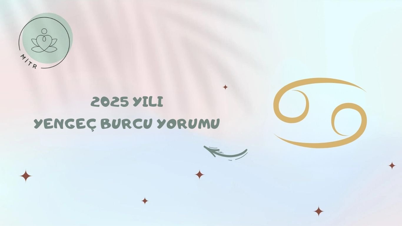 2025 Yılı Yengeç Burcu Yorumu