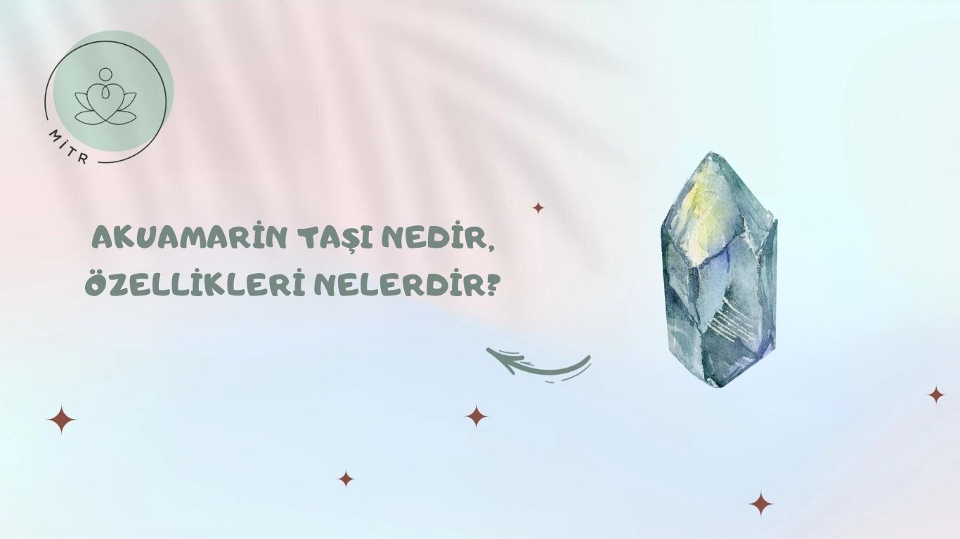 Akuamarin Taşı Nedir, Özellikleri Nelerdir?