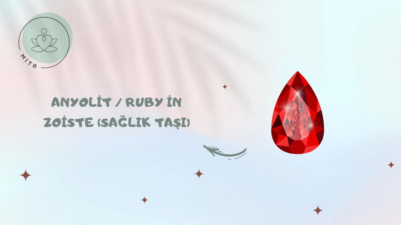 Anyolit / Ruby İn Zoiste (Sağlık Taşı)