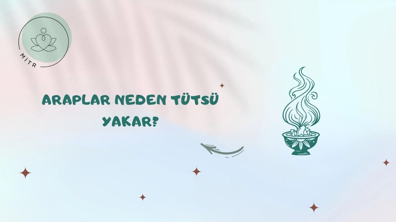 Araplar Neden Tütsü Yakar?