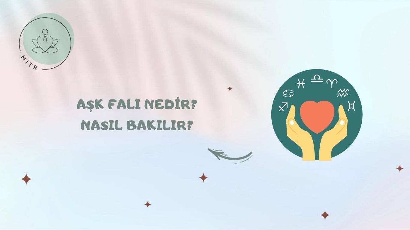 Aşk Falı Nedir? Nasıl Bakılır?