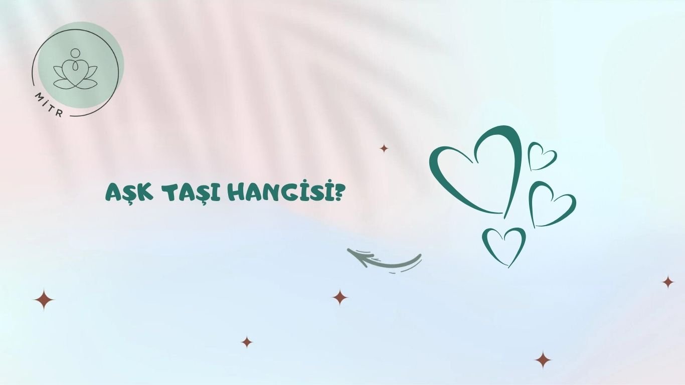 Aşk Taşı Hangisi?
