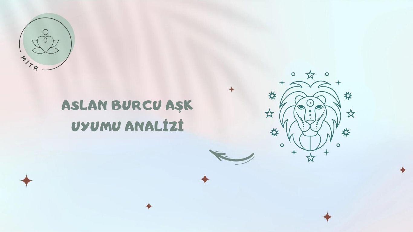 Aslan Burcu Aşk Uyumu Analizi