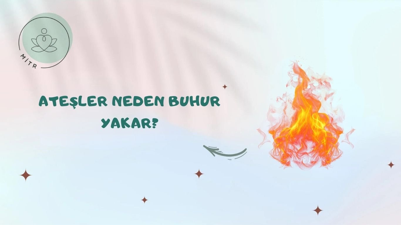 Ateşler neden buhur yakar