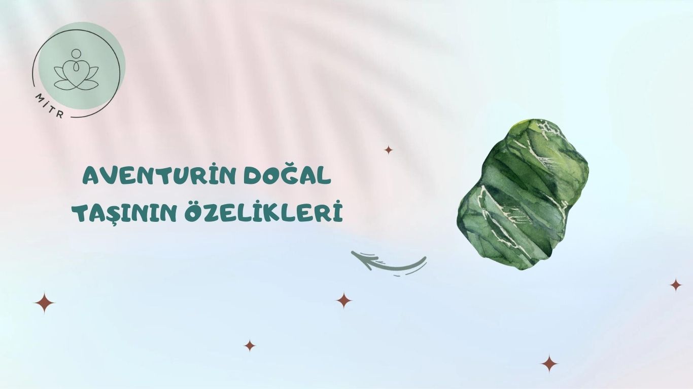 Aventurin Doğal Taşının Özelikleri