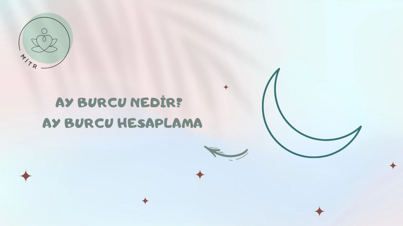 Ay Burcu Nedir? Ay Burcu Hesaplama