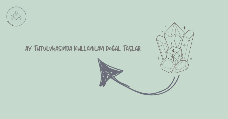 Ay Tutulmasında Kullanılan Doğal Taşlar