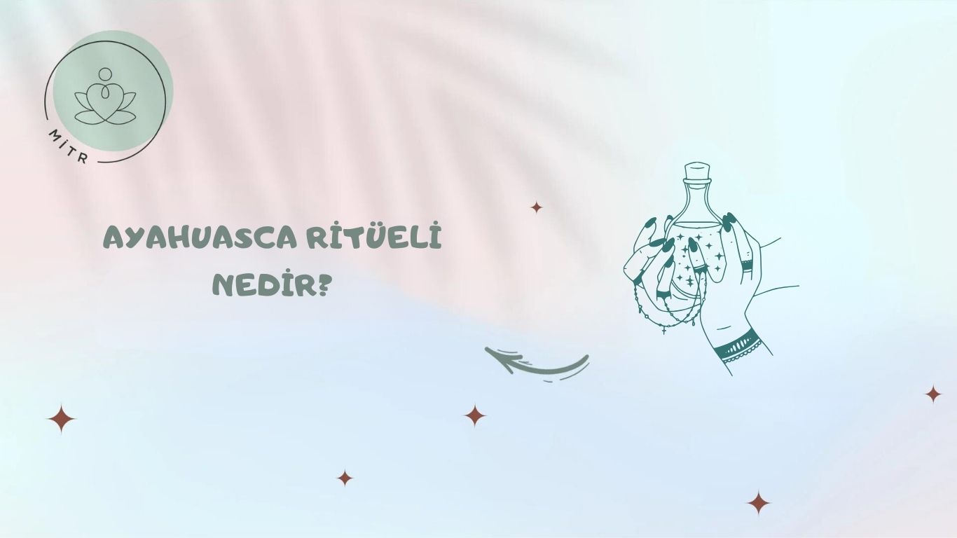 Ayahuasca Ritüeli Nedir?