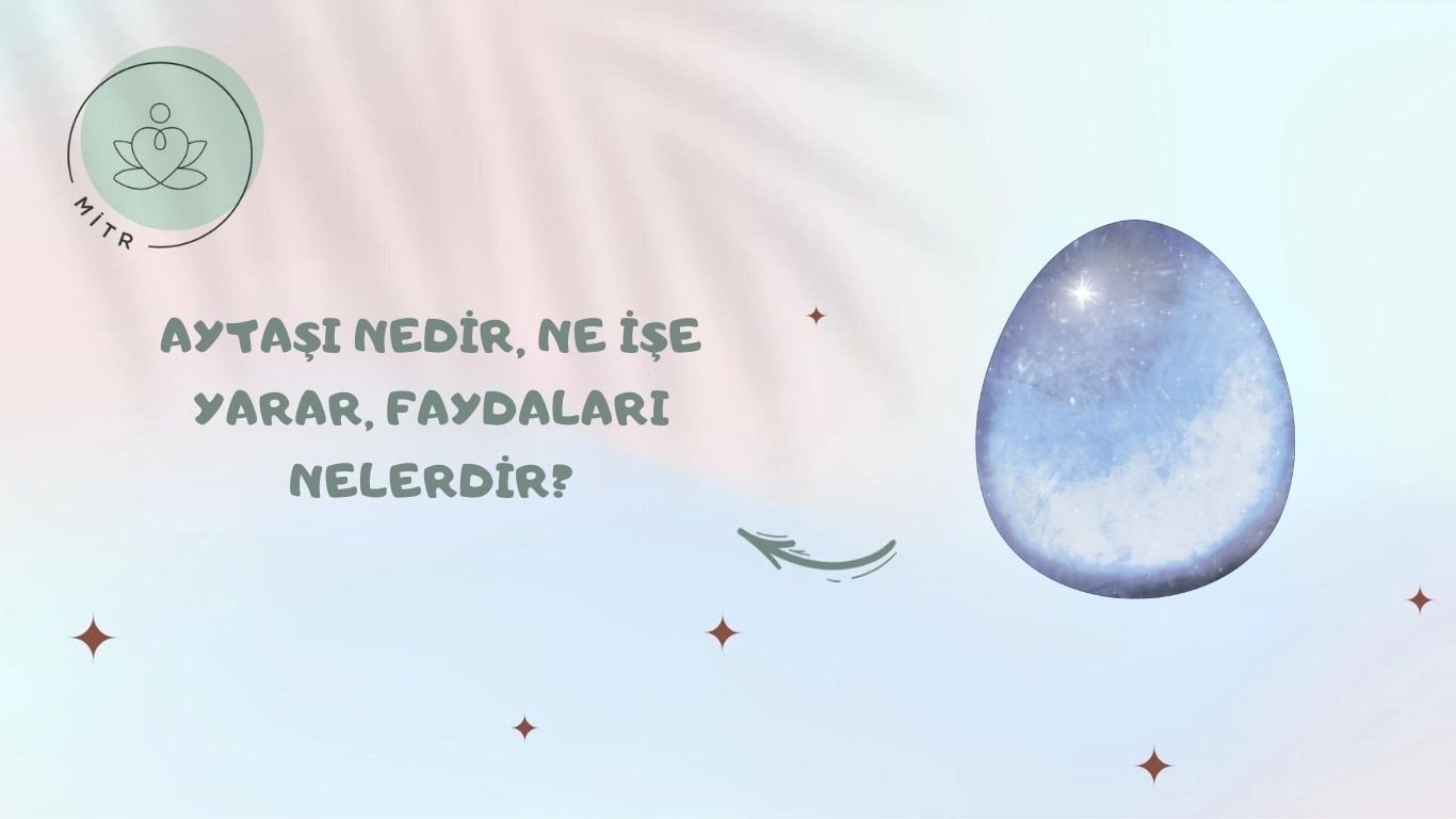 Aytaşı Nedir, Ne İşe Yarar, Faydaları Nelerdir?