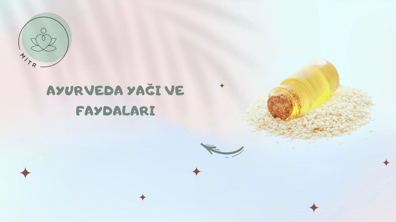 Ayurveda Yağı ve Faydaları