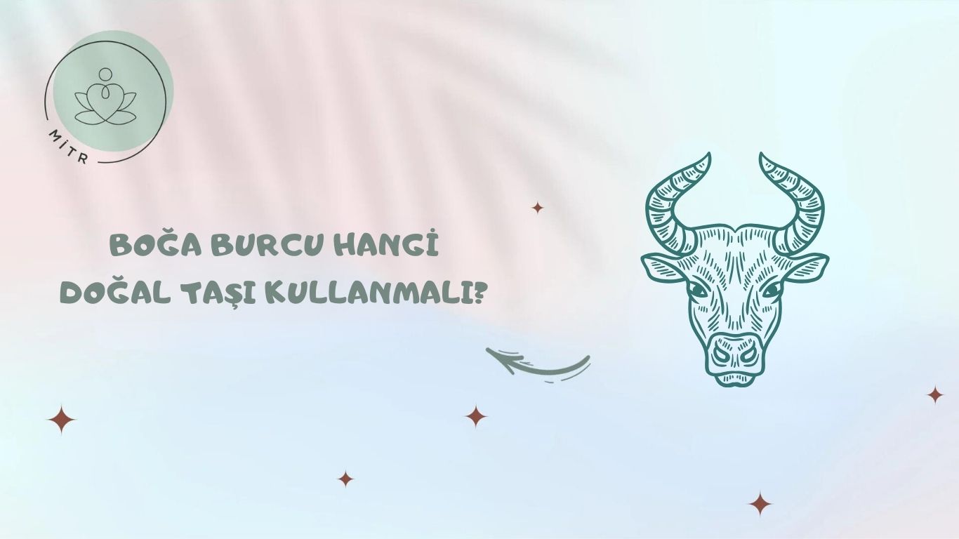 Boğa Burcu Hangi Doğal Taşı Kullanmalı?