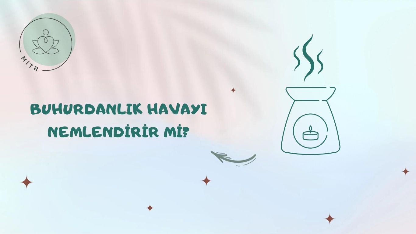 Buhurdanlık Havayı Nemlendirir Mi?