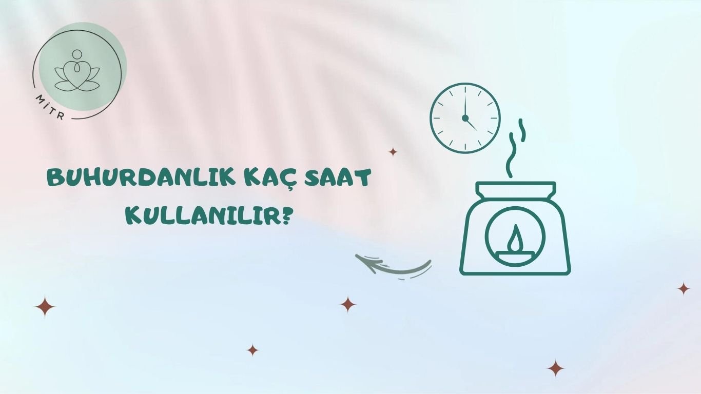 Buhurdanlık Kaç Saat Kullanılır