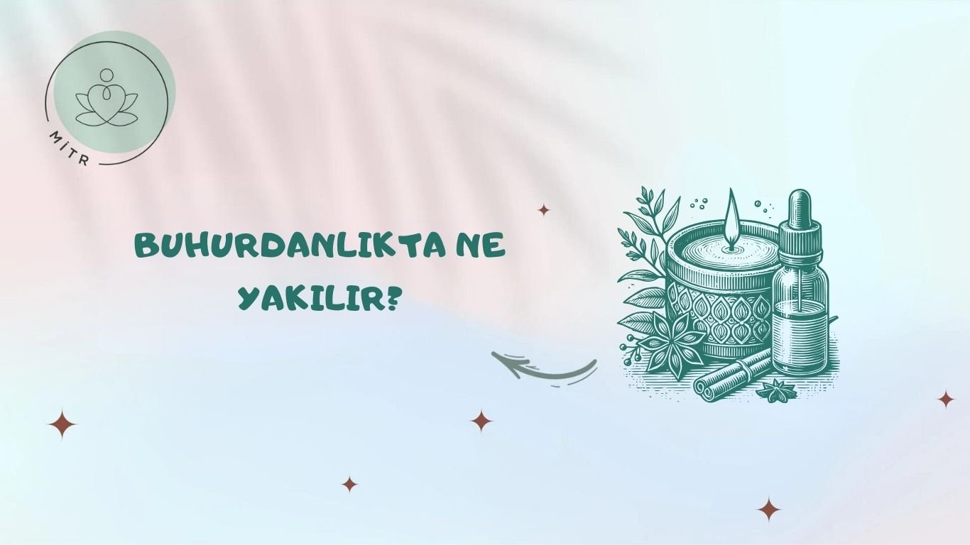 Buhurdanlıkta Ne Yakılır?