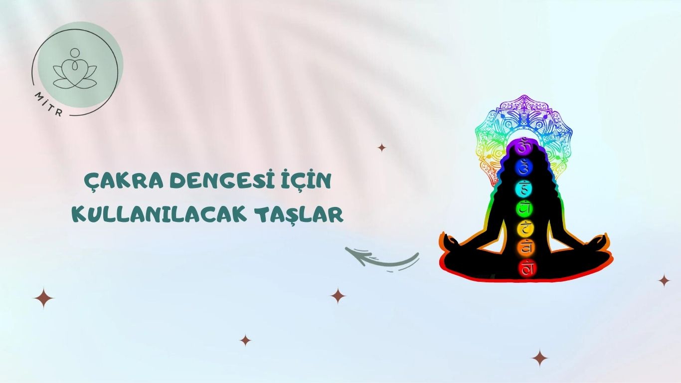 Çakra Dengesi İçin Kullanılacak Taşlar