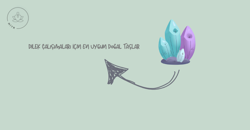 Dilek Çalışmaları İçin En Uygun Doğal Taşlar
