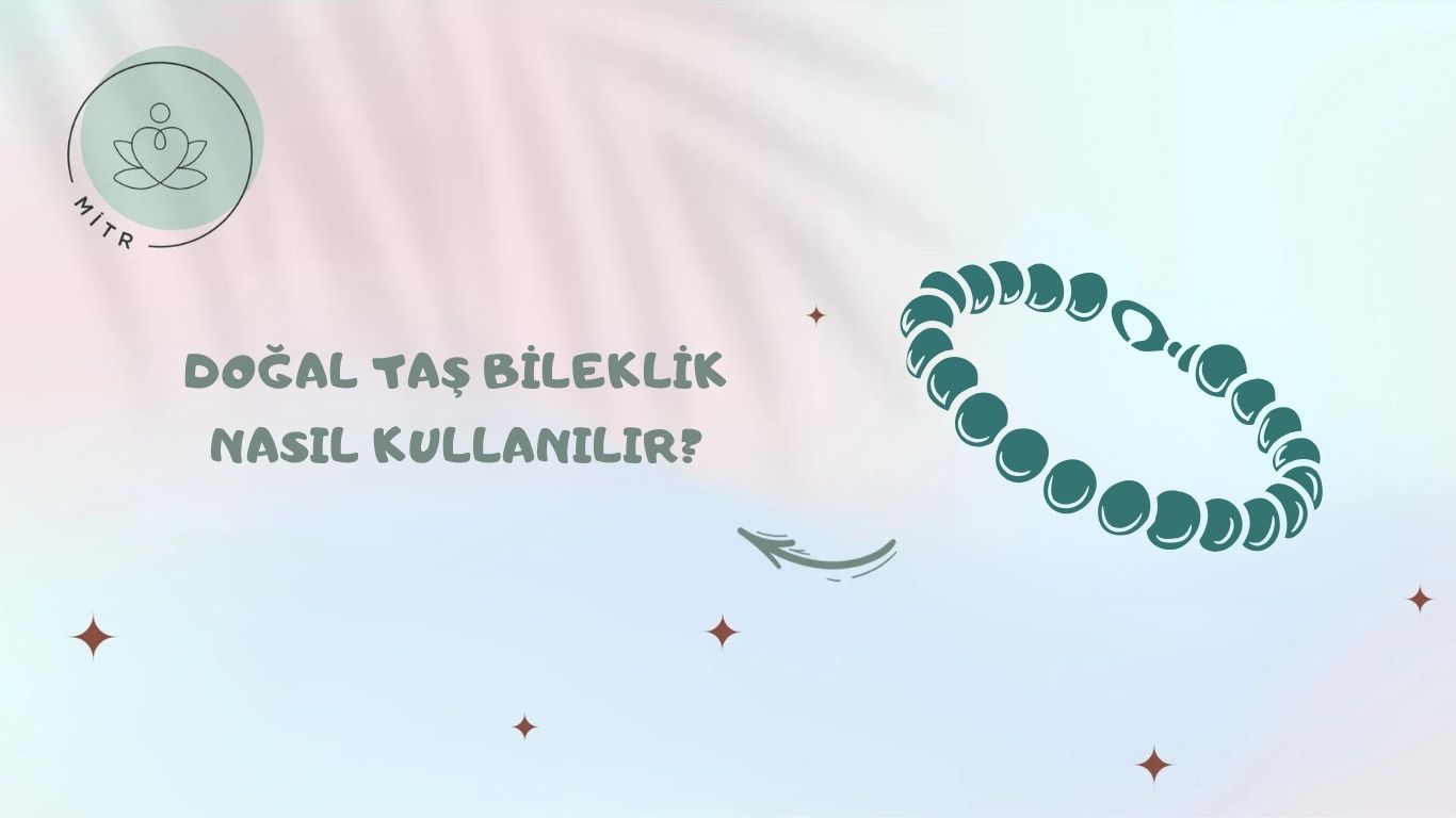 Doğal Taş Bileklik Nasıl Kullanılır?