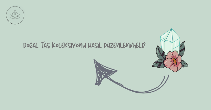 Doğal Taş Koleksiyonu Nasıl Düzenlenmeli?