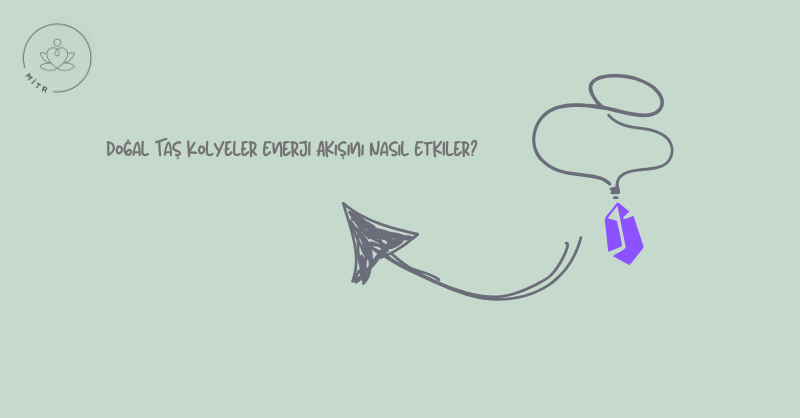 Doğal Taş Kolyeler Enerji Akışını Nasıl Etkiler?