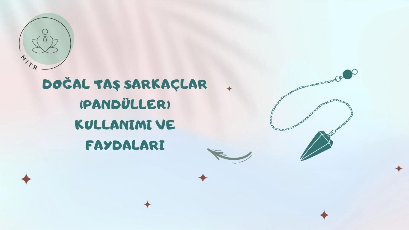 Doğal Taş Sarkaçlar (Pandüller) Kullanımı ve Faydaları