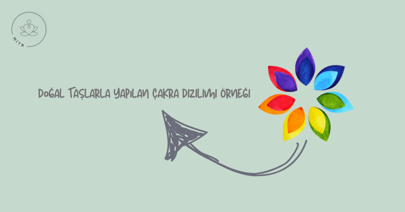 Doğal Taşlarla Yapılan Çakra Dizilimi Örneği