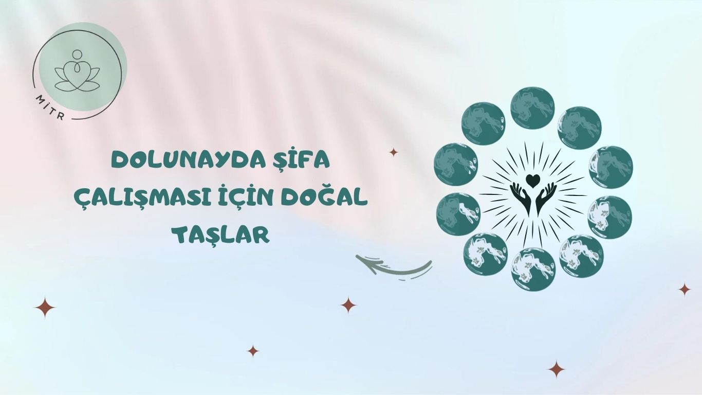 Dolunayda Şifa Çalışması İçin Doğal Taşlar