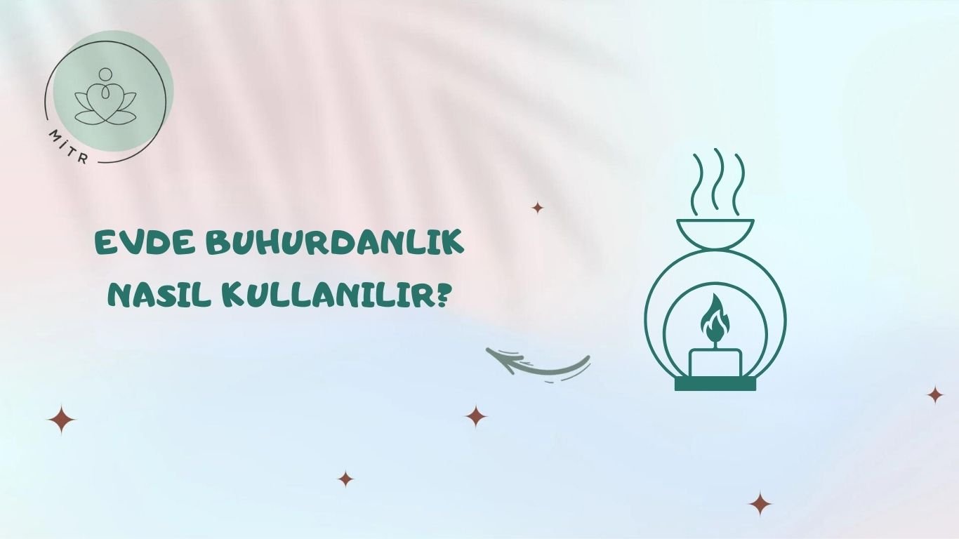 Evde Buhurdanlık Nasıl Kullanılır?