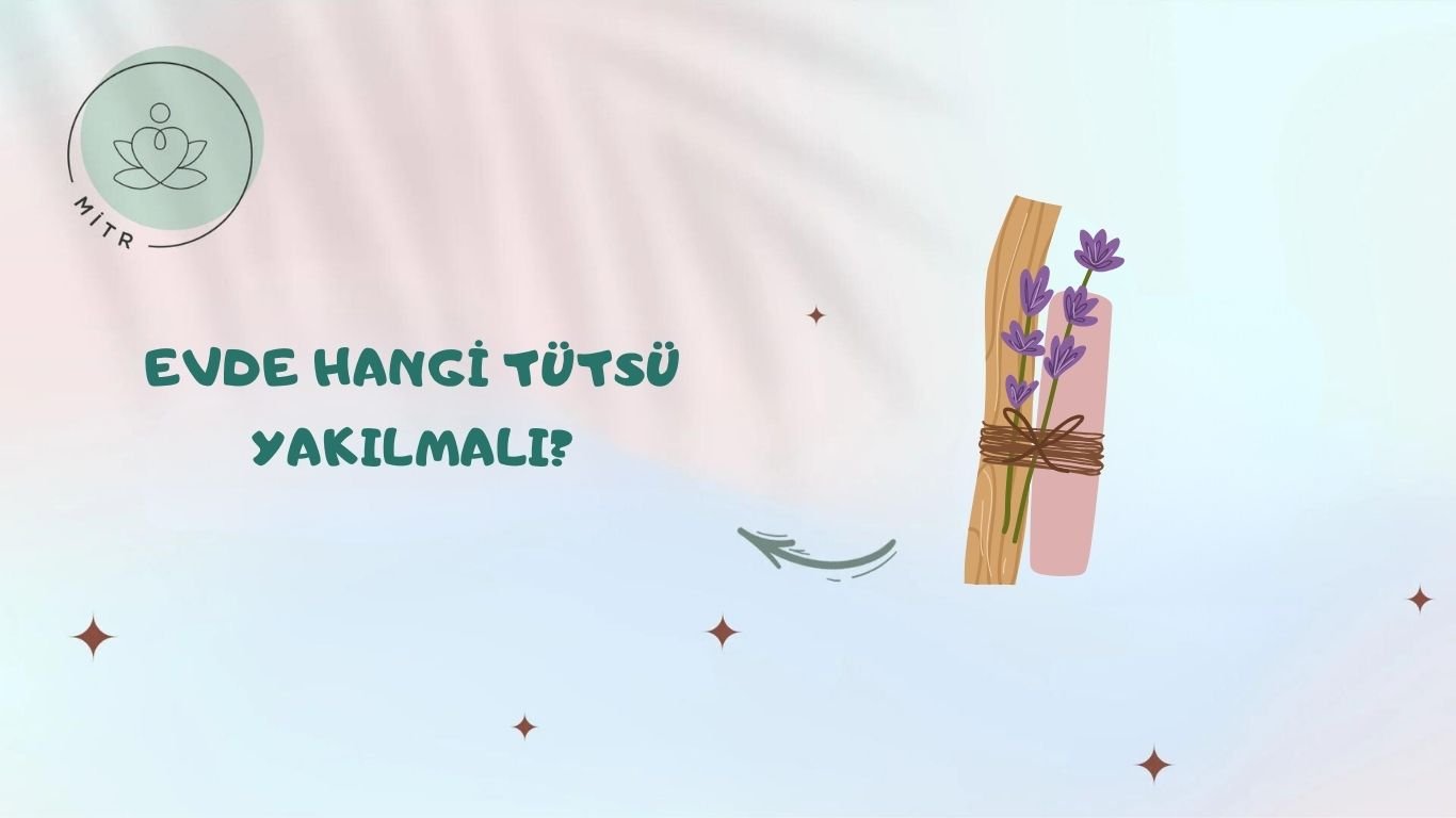 Evde Hangi Tütsü Yakılmalı?