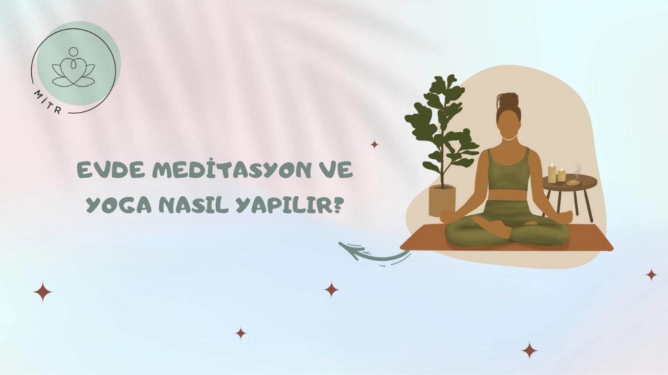 Evde Meditasyon ve Yoga Nasıl Yapılır?