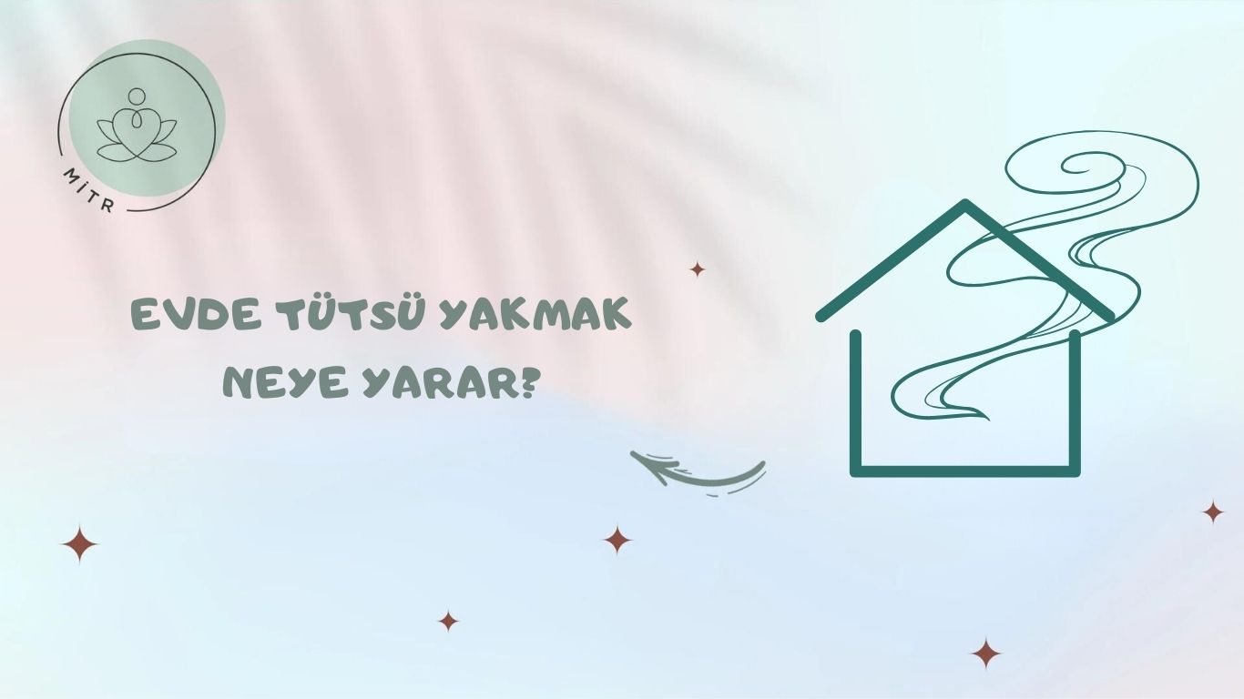 Evde Tütsü Yakmak Neye Yarar?